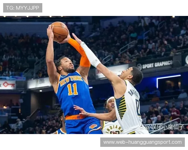 布伦森突破创造高效得分机会，关键时刻持球率显著提升球队进攻节奏